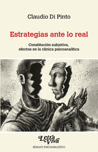 Estrategias ante lo real. Constitución subjetiva, efectos en la clínica psicoanalítica