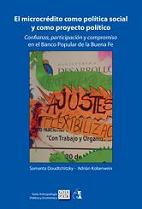 El microcrédito como política social y como proyecto político. Confianza, participación y compromiso en el Banco Popular de la Buena Fe
