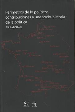 Perímetros de lo político: Contribuiciones a una socio-historia de la política
