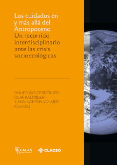 Los cuidados en y más allá del Antropoceno. Un recorrido interdisciplinario ante las crisis socioecológicas